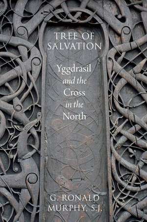 Tree of Salvation: Yggdrasil and the Cross in the North de G. Ronald Murphy