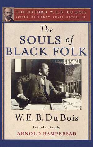 The Souls of Black Folk: The Oxford W. E. B. Du Bois, Volume 3 de Henry Louis Gates