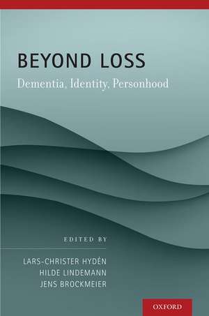 Beyond Loss: Dementia, Identity, Personhood de Lars C. Hydén