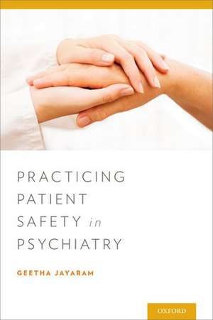 Practicing Patient Safety in Psychiatry de Geetha Jayaram