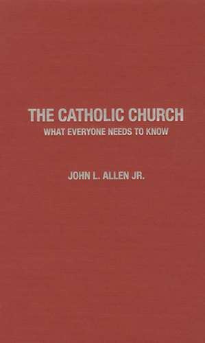 The Catholic Church: What Everyone Needs to Know de John L Allen