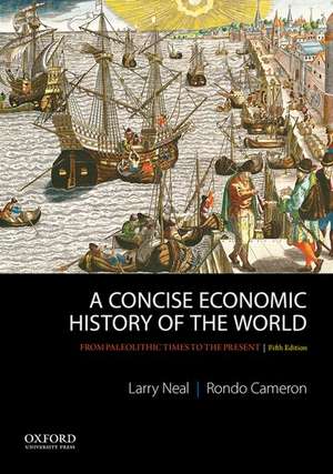 A Concise Economic History of the World: From Paleolithic Times to the Present de Larry Neal