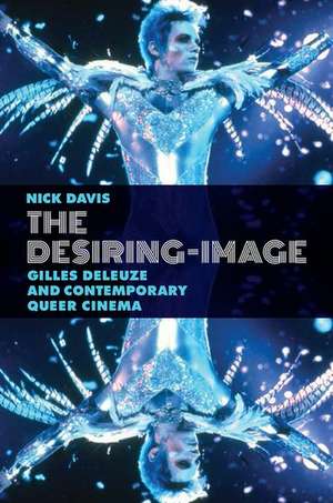 The Desiring-Image: Gilles Deleuze and Contemporary Queer Cinema de Nick Davis