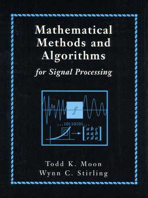 Mathematical Methods and Algorithms for Signal Processing de Todd K. Moon