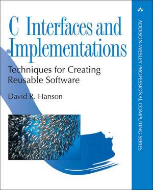 C Interfaces and Implementations: Techniques for Creating Reusable Software de David Hanson
