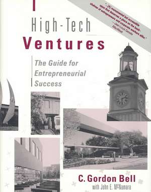 High-tech Ventures: The Guide For Entrepreneurial Success de C. Gordon Bell