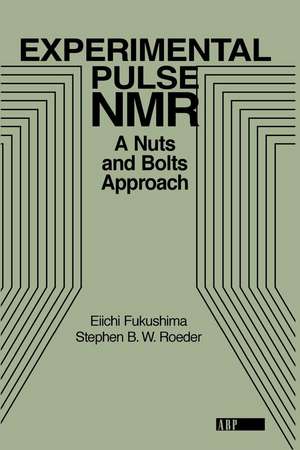 Experimental Pulse NMR: A Nuts and Bolts Approach de Eiichi Fukushima