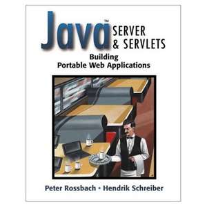 Java Server and Servlets: Building portable web applications de Peter Rossbach