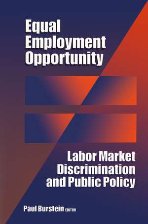 Equal Employment Opportunity: Labor Market Discrimination and Public Policy de Paul Burstein