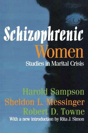 Schizophrenic Women: Studies in Marital Crisis de Robert D. Towne