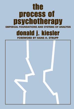 The Process of Psychotherapy: Empirical Foundations and Systems of Analysis de Donald J. Kiesler