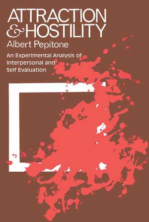 Attraction and Hostility: An Experimental Analysis of Interpersonal and Self Evaluation de Albert Pepitone