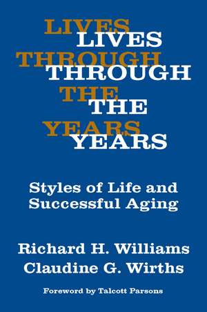 Lives Through the Years: Styles of Life and Successful Aging de Claudine G. Wirths