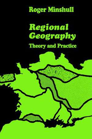 Regional Geography: Theory and Practice de Roger Minshull