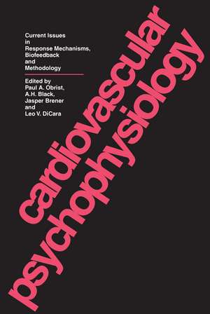 Cardiovascular Psychophysiology: Current Issues in Response Mechanisms, Biofeedback and Methodology de Paul A. Obrist