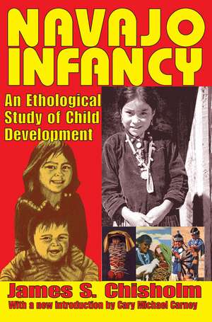 Navajo Infancy: An Ethological Study of Child Development de James S. Chisholm