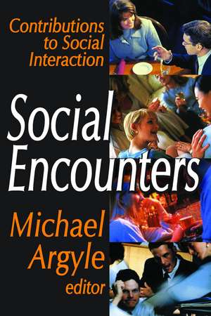 Social Encounters: Contributions to Social Interaction de Michael Argyle