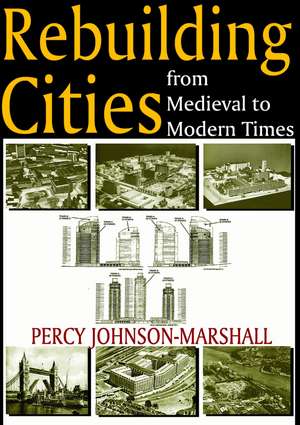 Rebuilding Cities from Medieval to Modern Times de Percy Johnson-Marshall