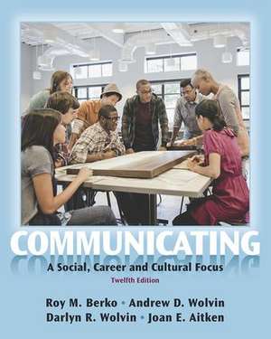 Communicating: A Social, Career, and Cultural Focus de Roy Berko