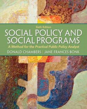 Social Policy and Social Programs: A Method for the Practical Public Policy Analyst de Donald E. Chambers