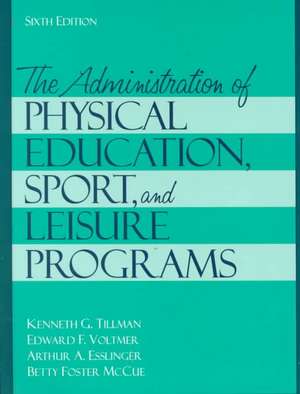 The Administration of Physical Education, Sport, and Leisure Programs de Edward F. Voltmer