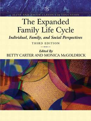 The Expanded Family Life Cycle: Individual, Family, and Social Perspectives (An Allyn & Bacon Classics Edition) (Book Alone) de Betty Carter