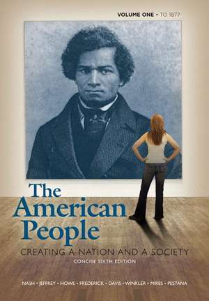 The American People: Creating a Nation and a Society, Concise Edition, Volume 1 (to 1877) de Prof. Gary B. Nash