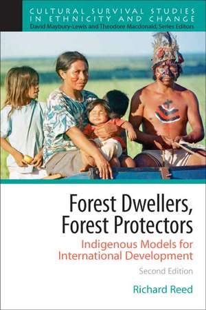 Forest Dwellers, Forest Protectors: Indigenous Models for International Development de Richard Reed