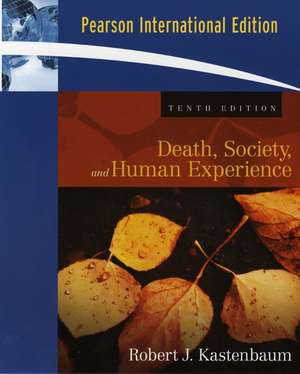 Death, Society, and Human Experience: International Edition de Robert J. Kastenbaum