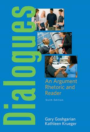 Dialogues: An Argument Rhetoric and Reader de Gary Goshgarian