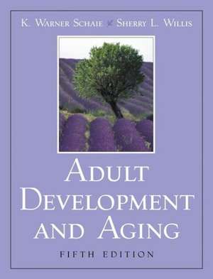 Adult Development and Aging- (Value Pack W/Mysearchlab) de PhD Schaie, K. Warner