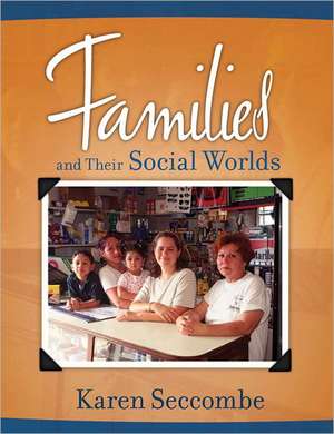 Families and Their Social Worlds Value Package (Includes Marriage and Family Workbook: An Interactive Reader, Textd Workbook) de Karen Seccombe