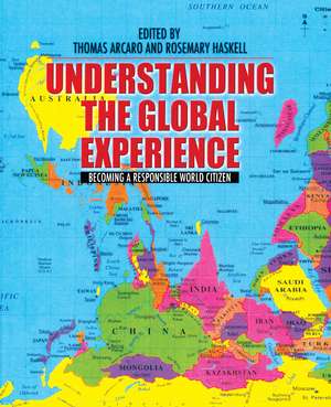 Understanding the Global Experience: Becoming a Responsible World Citizen de Thomas Arcaro