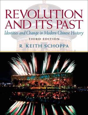 Revolution and Its Past: Identities and Change in Modern Chinese History de R. Keith Schoppa