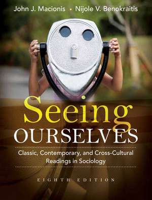 Seeing Ourselves: Classic, Contemporary, and Cross-Cultural Readings in Sociology de John J. Macionis