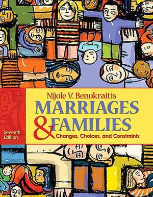 Marriages & Families: Changes, Choices, and Constraints [With Access Code] de Nijole V. Benokraitis