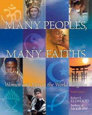 Many Peoples, Many Faiths: Women and Men in the World Religions de Robert S. Emeritus Ellwood