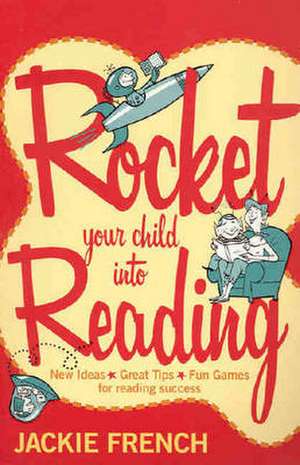 Rocket Your Child Into Reading New Ideas de Jackie French