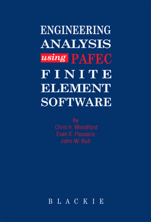 Engineering Analysis using PAFEC Finite Element Software de C H Woodford