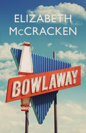 McCracken, E: Bowlaway de Elizabeth McCracken