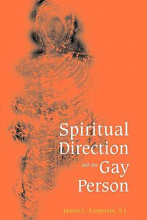 Spiritual Direction & the Gay Person de James Empereur