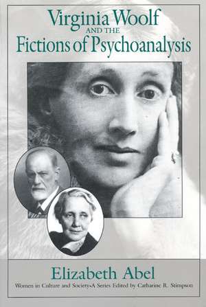 Virginia Woolf and the Fictions of Psychoanalysis de Professor Elizabeth Abel