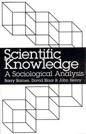 Scientific Knowledge: A Sociological Analysis de Barry Barnes