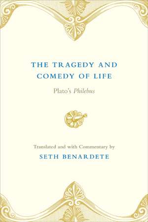 The Tragedy and Comedy of Life: Plato's Philebus de Plato