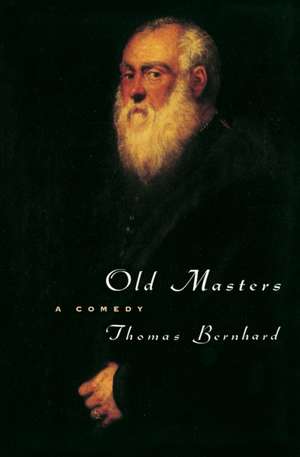 Old Masters: A Comedy de Thomas Bernhard