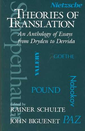 Theories of Translation: An Anthology of Essays from Dryden to Derrida de John Biguenet