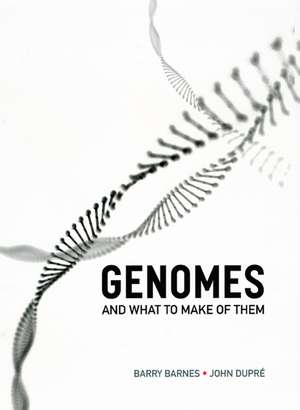 Genomes and What to Make of Them de Barry Barnes