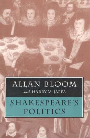 Shakespeare's Politics de Allan Bloom