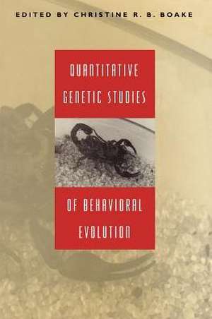 Quantitative Genetic Studies of Behavioral Evolution de Christine R. B. Boake