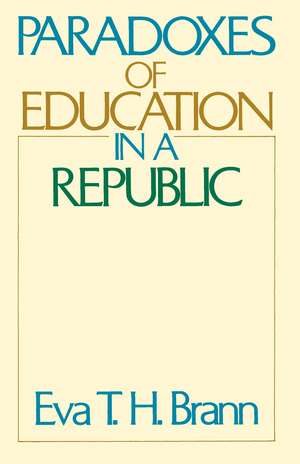 Paradoxes of Education in a Republic de Eva T. H. Brann